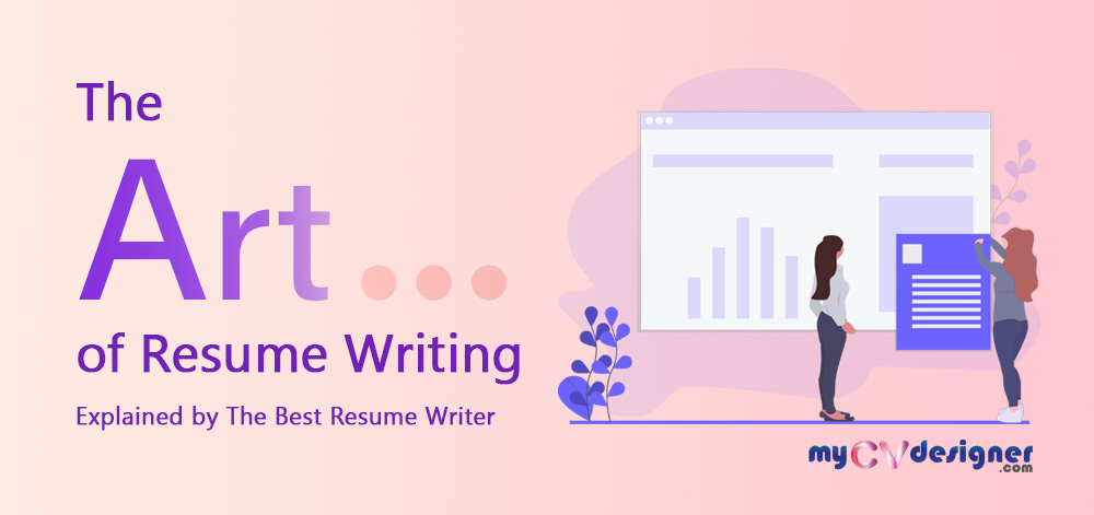 You are currently viewing The art of Resume writing, explained by the best Resume writer
