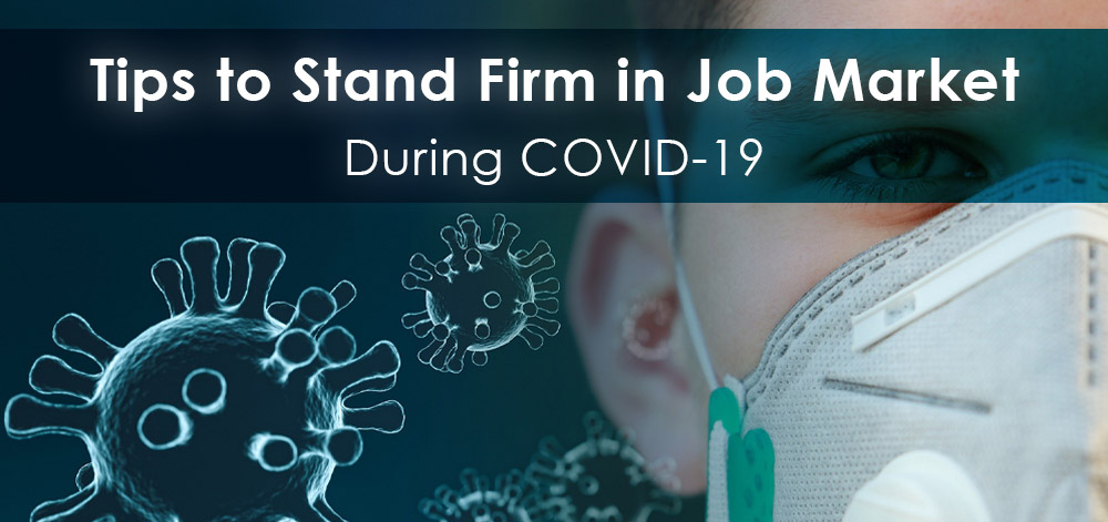You are currently viewing 6 Tips to Stand Firm in the Job Market During COVID-19 Situation